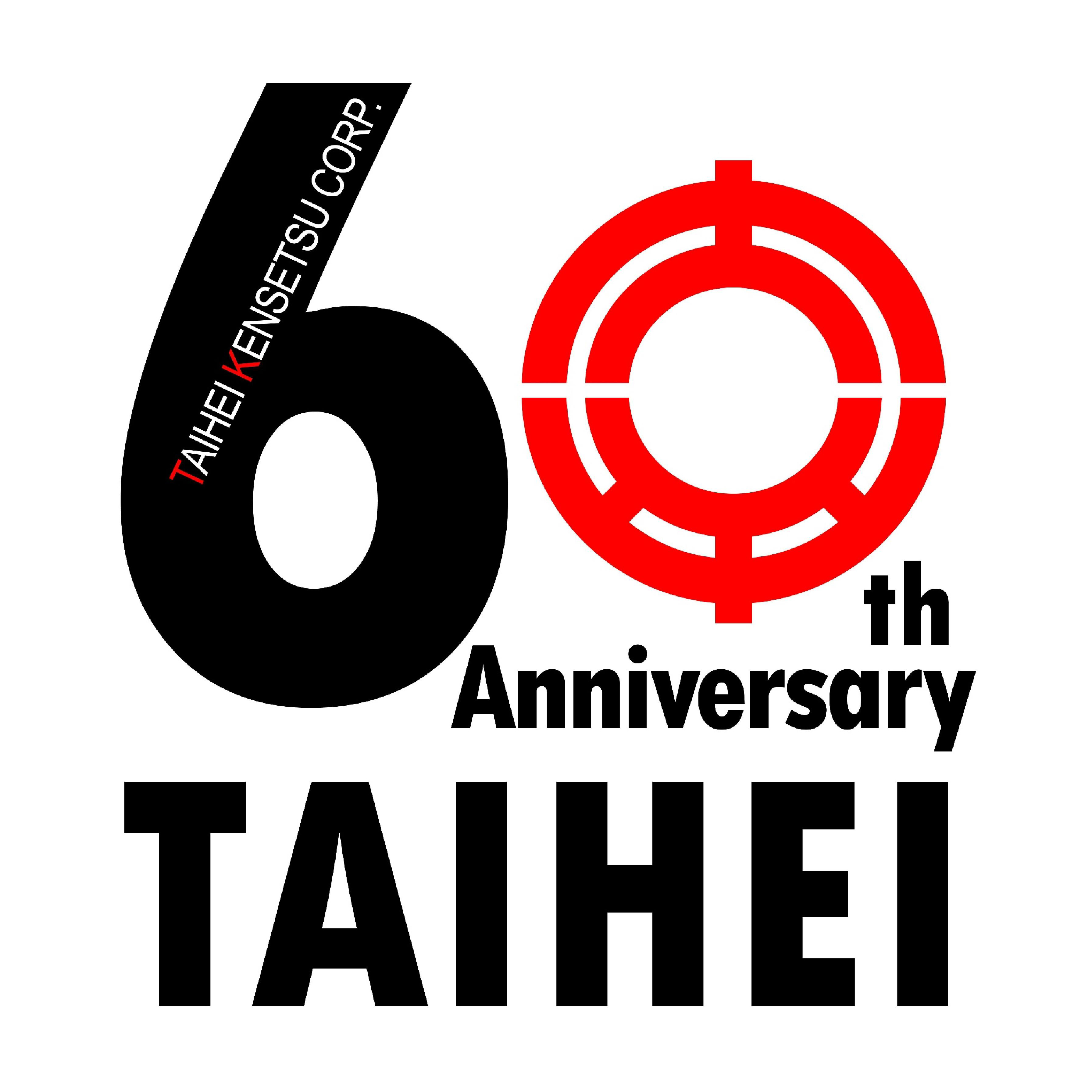 TAIHEI KENSETSU CORP. 60th Anniversary TAIHEI
